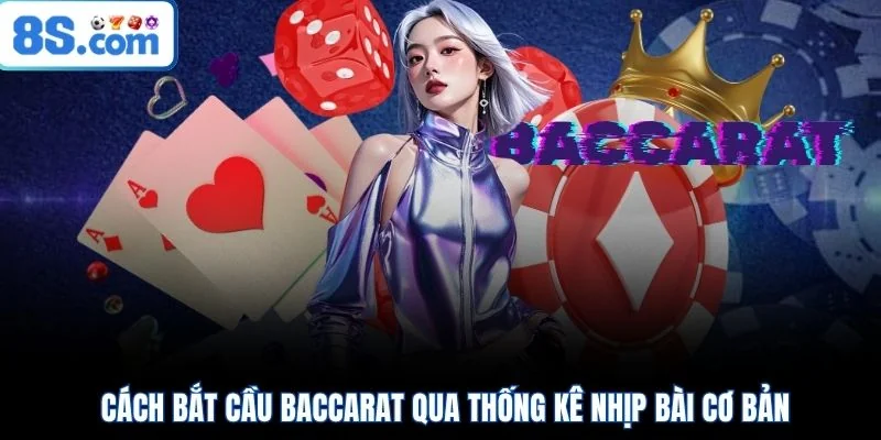 Cách bắt cầu baccarat qua thống kê nhịp bài cơ bản