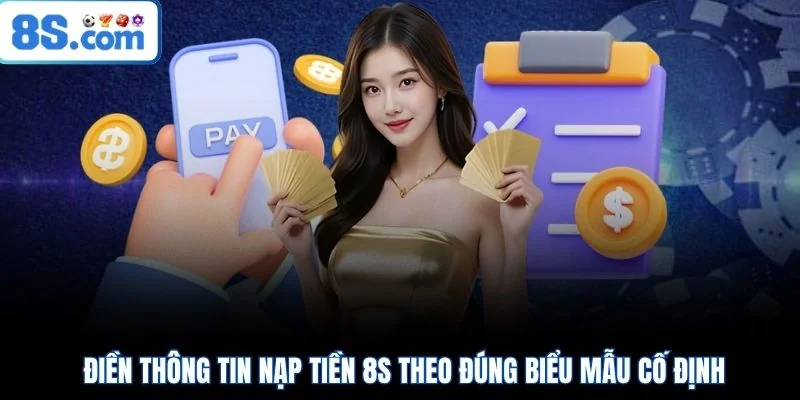 Điền thông tin nạp tiền 8S theo đúng biểu mẫu cố định