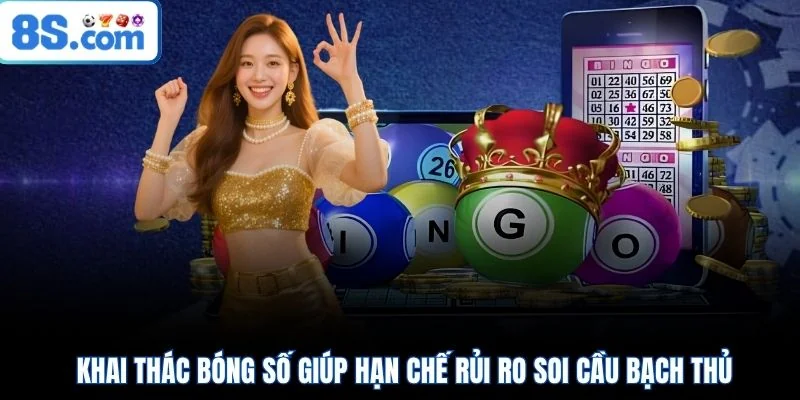 Khai thác bóng số giúp hạn chế rủi ro soi cầu bạch thủ