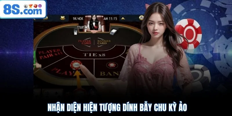 Nhận diện hiện tượng dính bẫy chu kỳ ảo