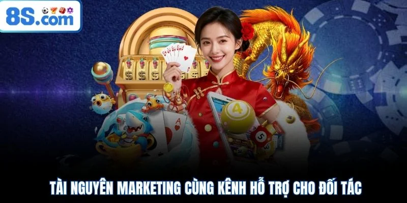 Tài nguyên Marketing cùng kênh hỗ trợ cho đối tác
