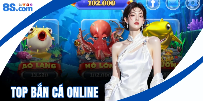 Top Bắn Cá Online - 4 Game Giải Trí Đổi Thưởng Hot Nhất 2026